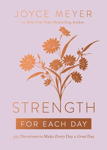 Strength for Each Day: 365 Devotions to Make Every Day a Great Day von FaithWords